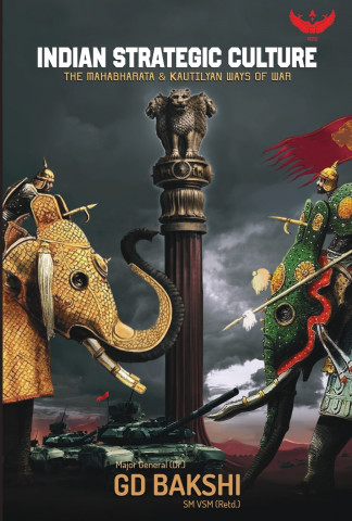 Indian Strategic Culture: The Mahabharata and the Kautilyan Ways of War