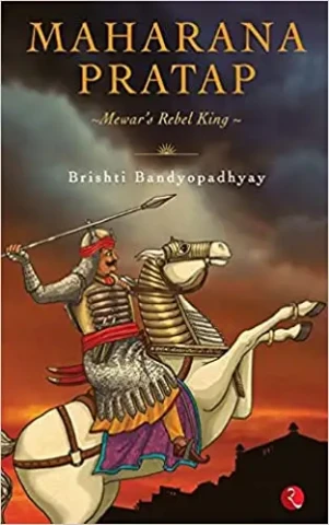 Maharana Pratap: Mewar's Rebel King