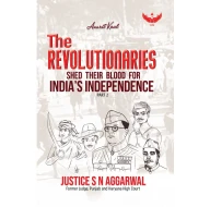 The Revolutionaries: Shed Their Blood for India’s Independence (Part-2)